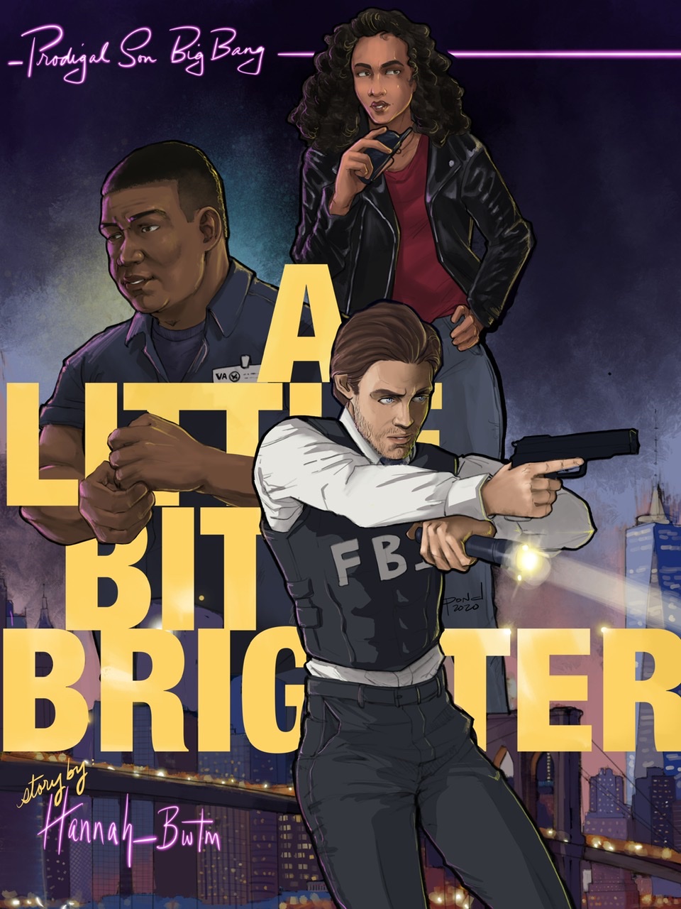 Cover art for A Little Bit Brighter by Hannah_BWTM. Malcolm is front and center in an FBI vest with his gun aimed. Behind him is big block letters for the title, JT wearing a VA name badge, and Dani standing with her hand on her hip with a radio in hand. The bottom background of the image is a cityscape view of Manhattan and the Brooklyn bridge.
